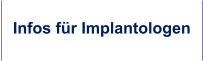 Infos für Implantologen