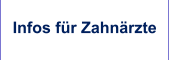 Infos für Zahnärzte