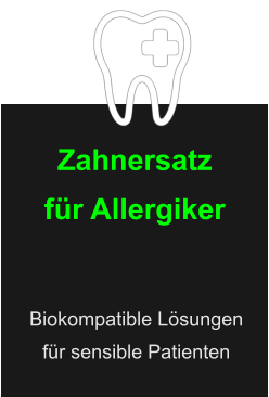 Zahnersatz für Allergiker Biokompatible Lösungen  für sensible Patienten