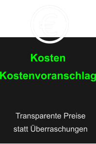 Kosten Kostenvoranschlag Transparente Preise  statt Überraschungen