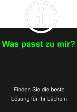 Was passt zu mir? Finden Sie die beste Lösung für Ihr Lächeln