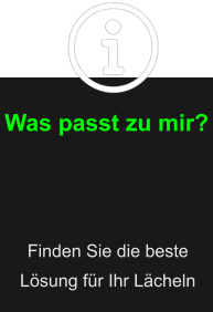 Was passt zu mir? Finden Sie die beste Lösung für Ihr Lächeln