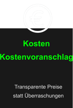 Kosten Kostenvoranschlag Transparente Preise  statt Überraschungen